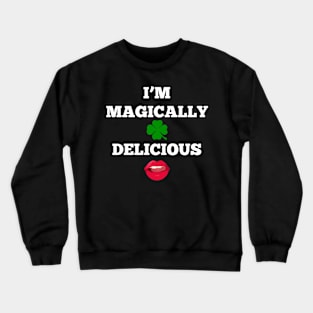 I'm magically delicious Crewneck Sweatshirt